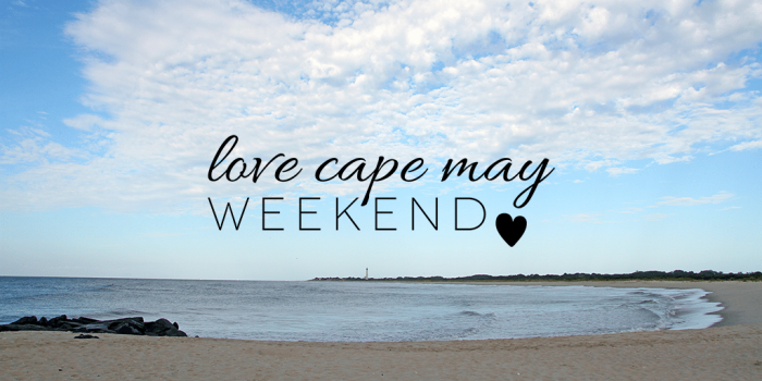 Love Cape May Weekend | CapeMay.com Blog